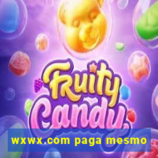 wxwx.com paga mesmo